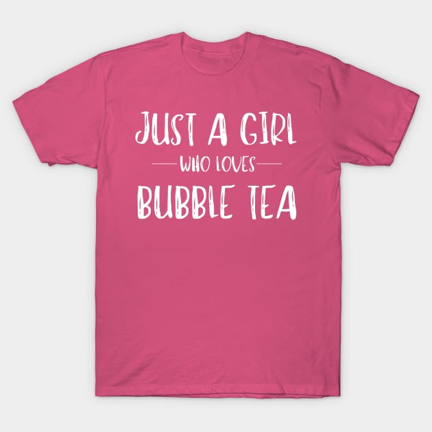 Just a Girl Who Loves Bubble Tea T-Shirt by MalibuSun